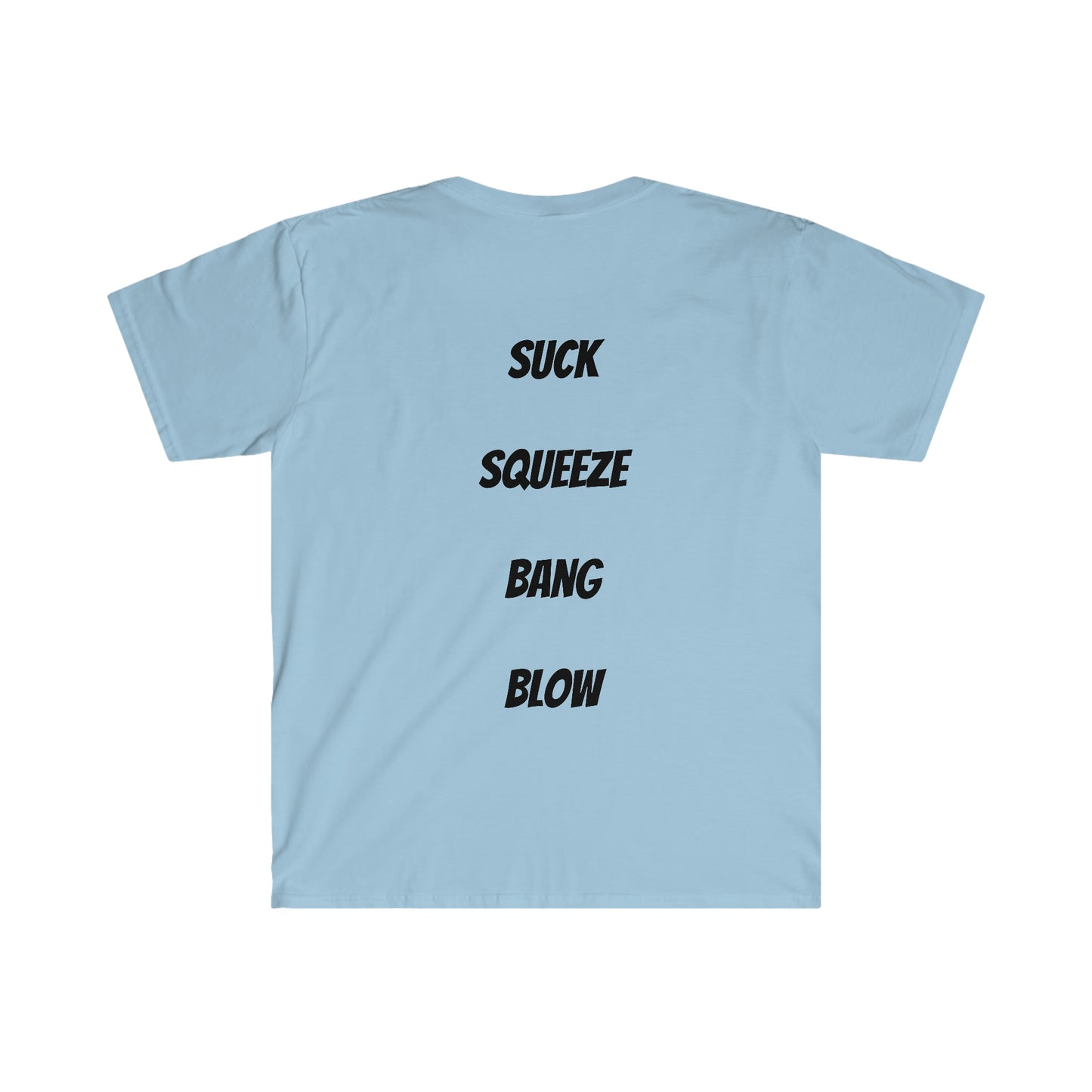 Suck Squeeze Bang Blow Softstyle T-Shirt